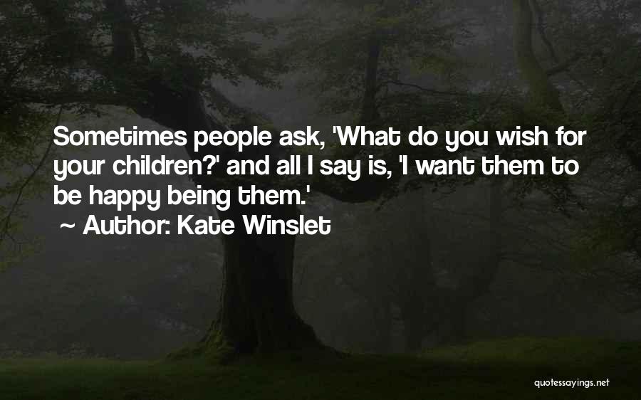 Ask For What You Want Quotes By Kate Winslet