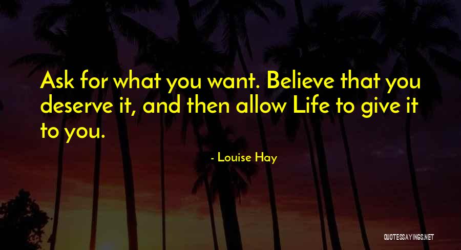 Ask For What You Want Quotes By Louise Hay