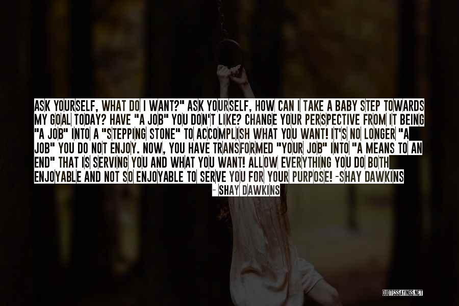 Ask For What You Want Quotes By Shay Dawkins