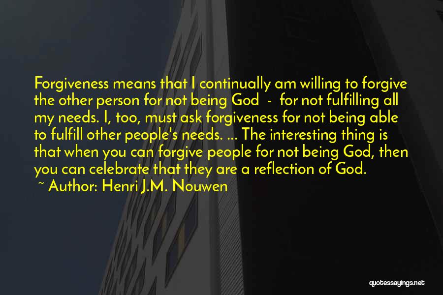 Ask God For Forgiveness Quotes By Henri J.M. Nouwen