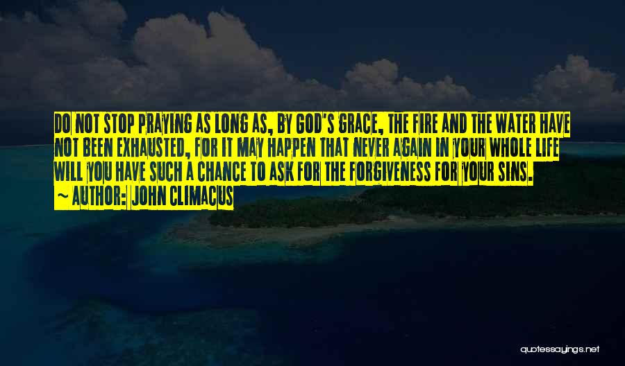 Ask God For Forgiveness Quotes By John Climacus