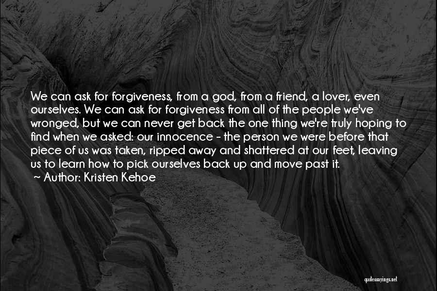 Ask God For Forgiveness Quotes By Kristen Kehoe