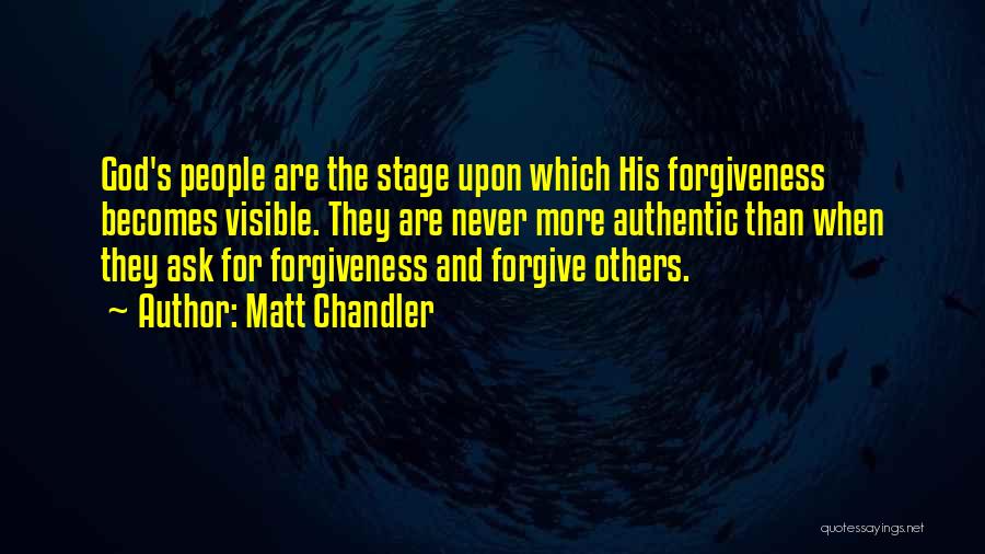 Ask God For Forgiveness Quotes By Matt Chandler