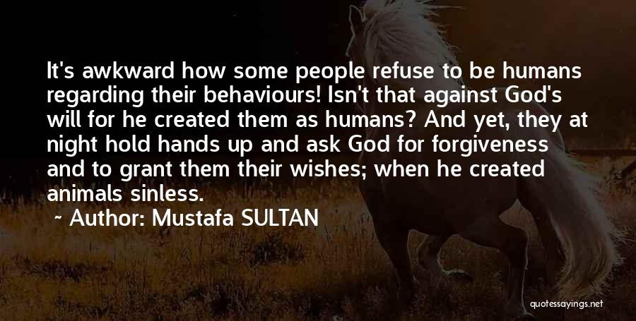 Ask God For Forgiveness Quotes By Mustafa SULTAN
