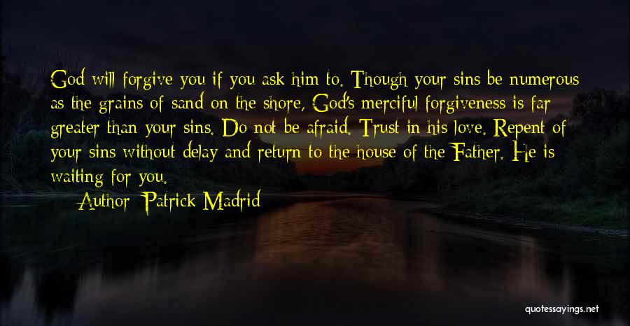 Ask God For Forgiveness Quotes By Patrick Madrid