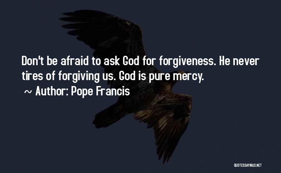 Ask God For Forgiveness Quotes By Pope Francis