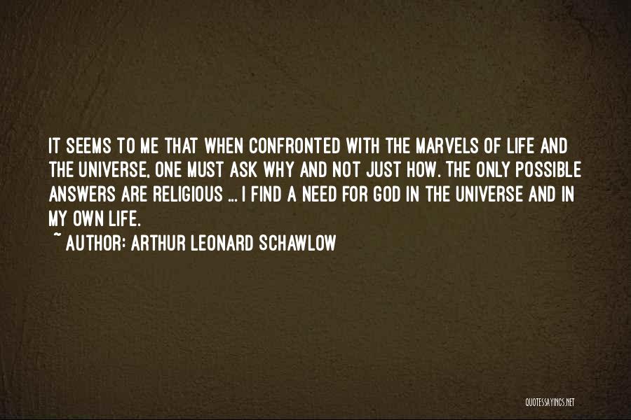 Ask God Why Quotes By Arthur Leonard Schawlow
