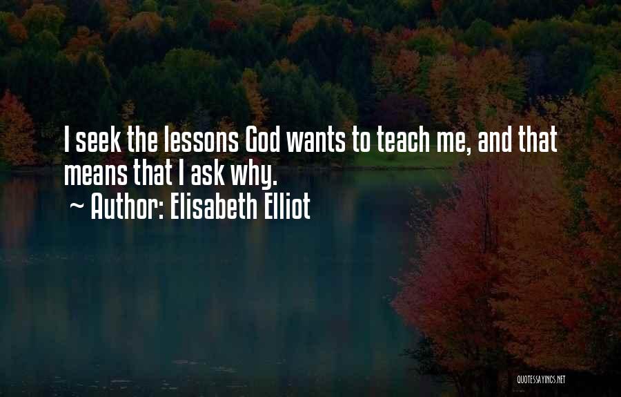 Ask God Why Quotes By Elisabeth Elliot