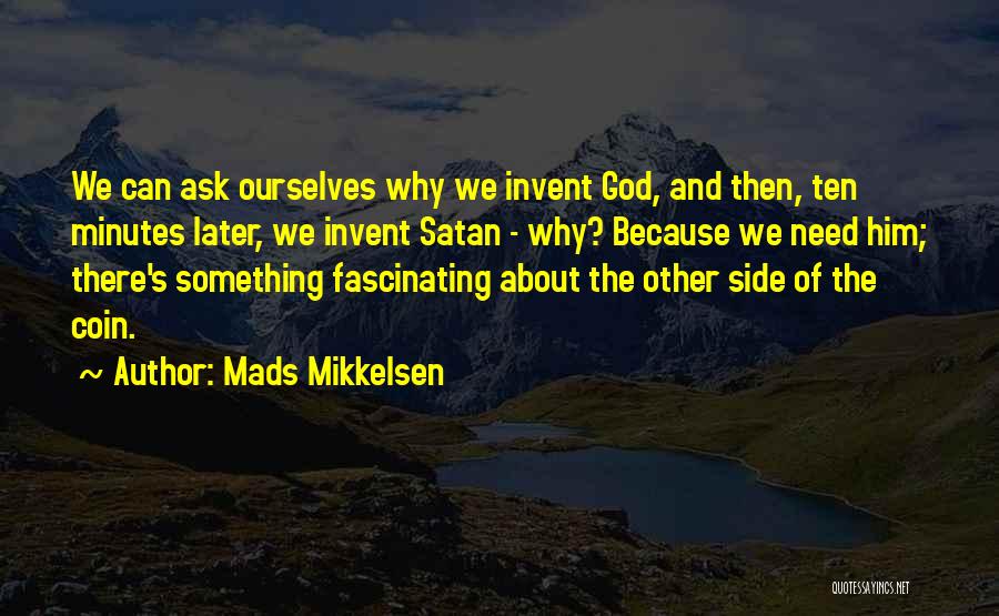 Ask God Why Quotes By Mads Mikkelsen