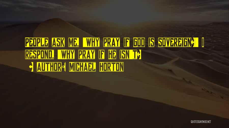 Ask God Why Quotes By Michael Horton