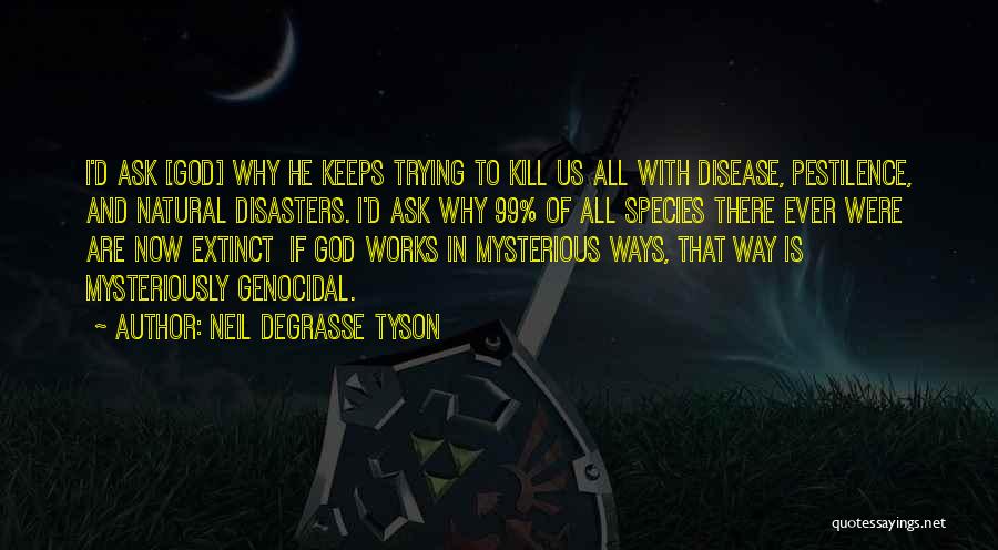 Ask God Why Quotes By Neil DeGrasse Tyson