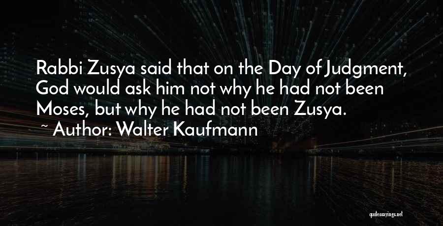 Ask God Why Quotes By Walter Kaufmann