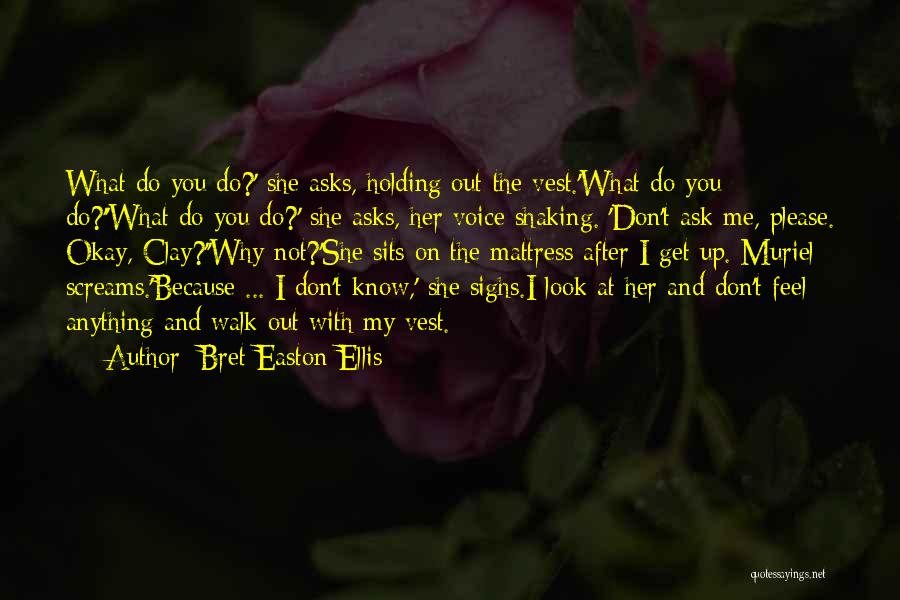 Ask Her Out Quotes By Bret Easton Ellis