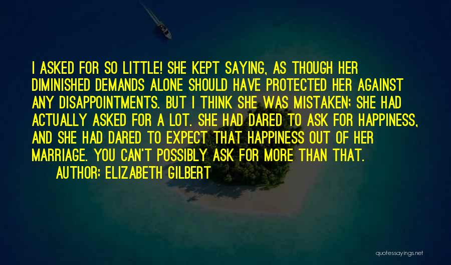 Ask Her Out Quotes By Elizabeth Gilbert
