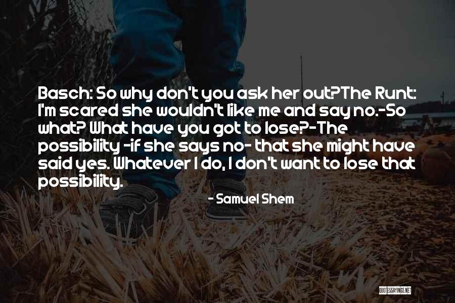 Ask Her Out Quotes By Samuel Shem