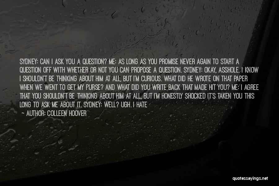 Ask Me A Question Quotes By Colleen Hoover