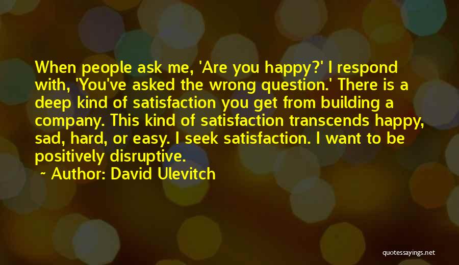 Ask Me A Question Quotes By David Ulevitch