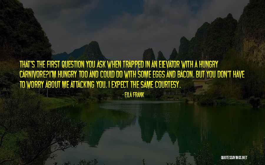 Ask Me A Question Quotes By Ella Frank