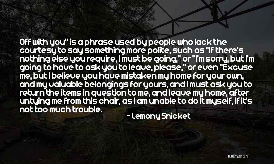 Ask Me A Question Quotes By Lemony Snicket Ask Me A Question Quotes By Lemony Snicket
