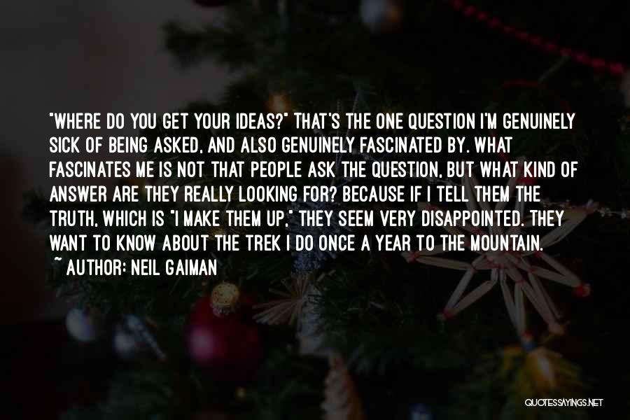 Ask Me A Question Quotes By Neil Gaiman