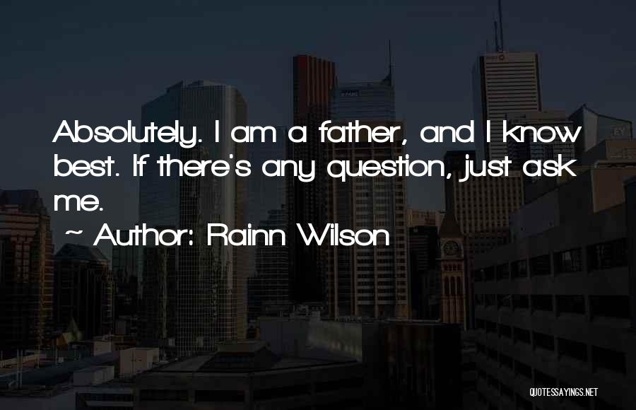Ask Me A Question Quotes By Rainn Wilson