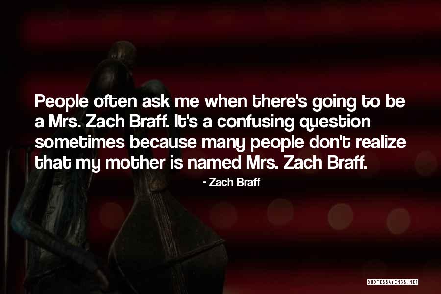 Ask Me A Question Quotes By Zach Braff