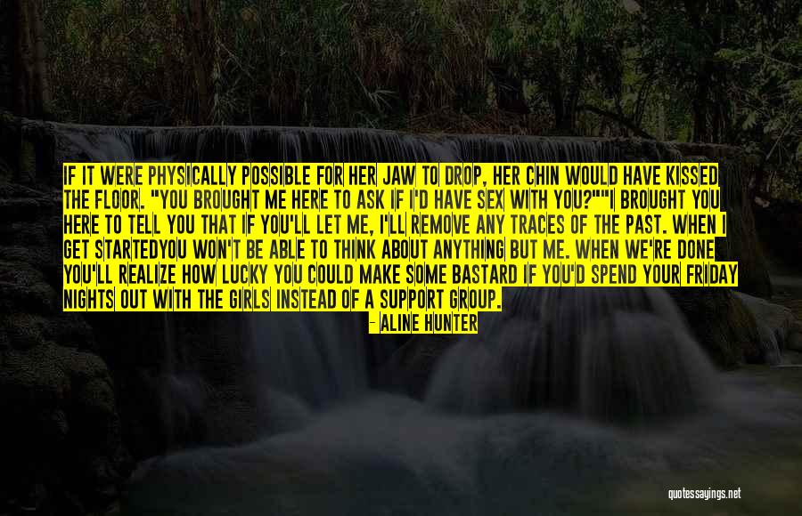 Ask Me Anything Quotes By Aline Hunter Ask Me Anything Quotes By Aline Hunter