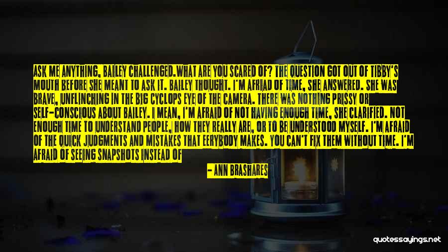 Ask Me Anything Quotes By Ann Brashares Ask Me Anything Quotes By Ann Brashares