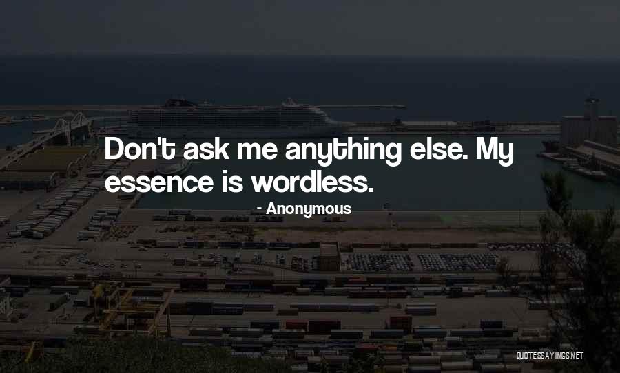 Ask Me Anything Quotes By Anonymous