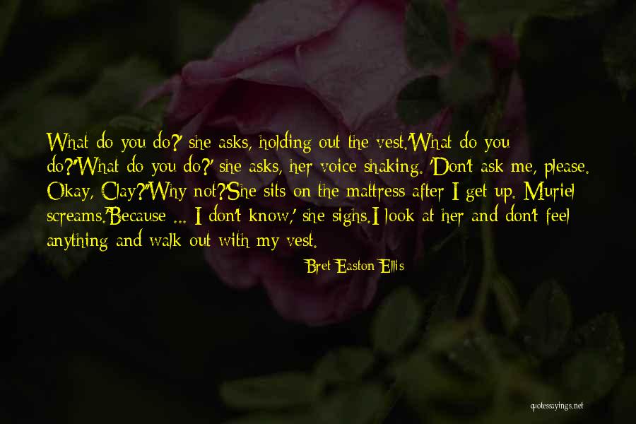 Ask Me Anything Quotes By Bret Easton Ellis Ask Me Anything Quotes By Bret Easton Ellis