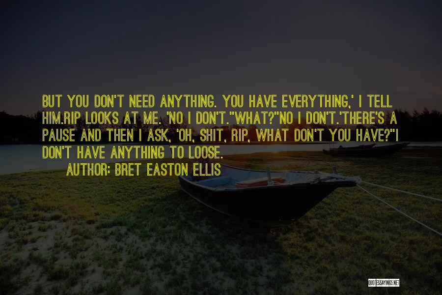 Ask Me Anything Quotes By Bret Easton Ellis