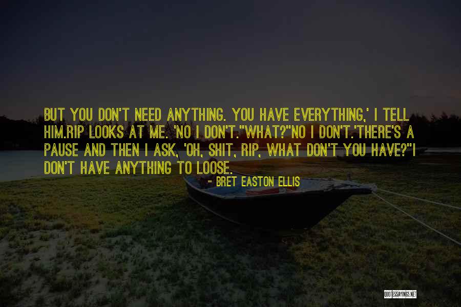 Ask Me Anything Quotes By Bret Easton Ellis Ask Me Anything Quotes By Bret Easton Ellis