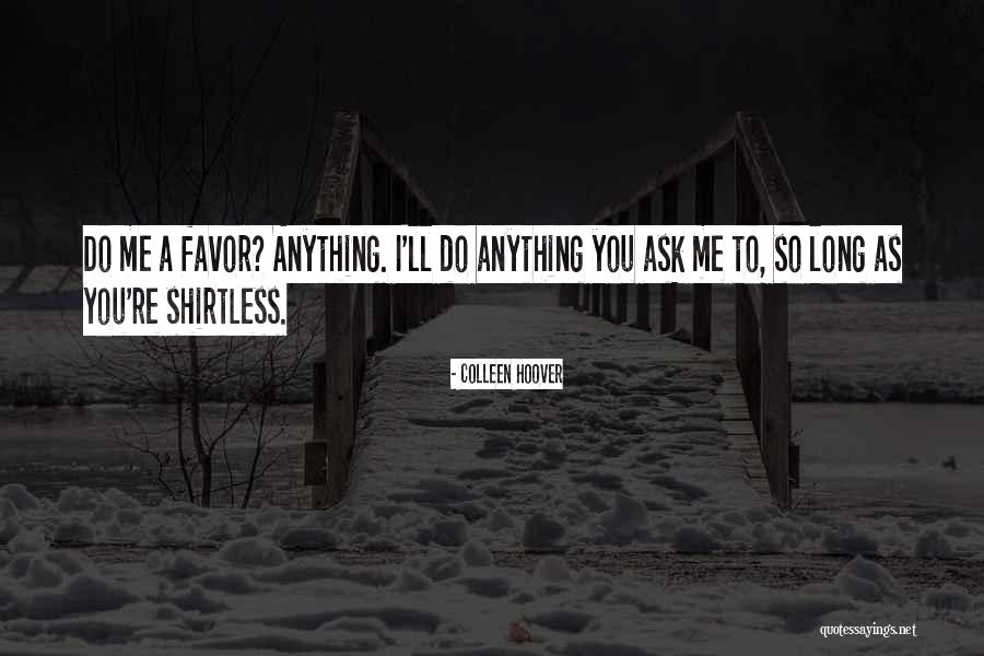 Ask Me Anything Quotes By Colleen Hoover