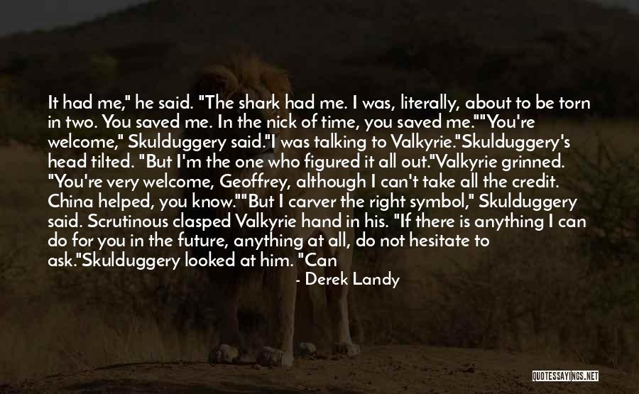 Ask Me Anything Quotes By Derek Landy