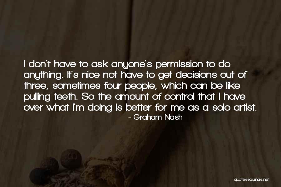 Ask Me Anything Quotes By Graham Nash