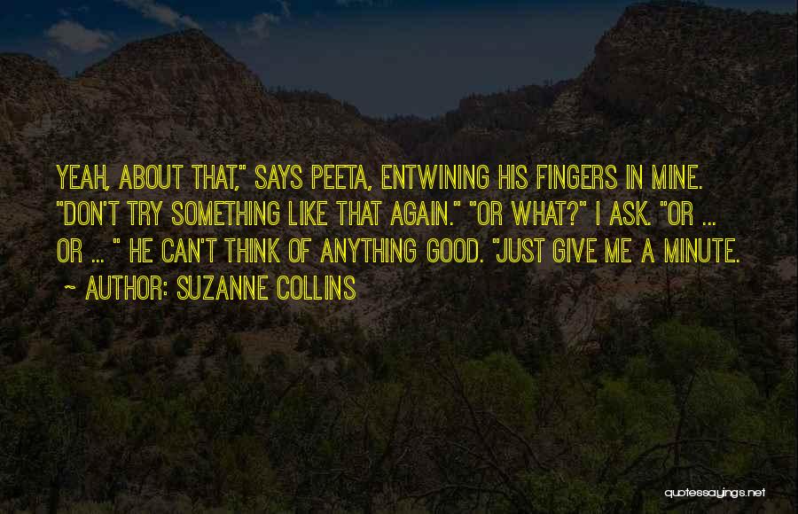 Ask Me Anything Quotes By Suzanne Collins