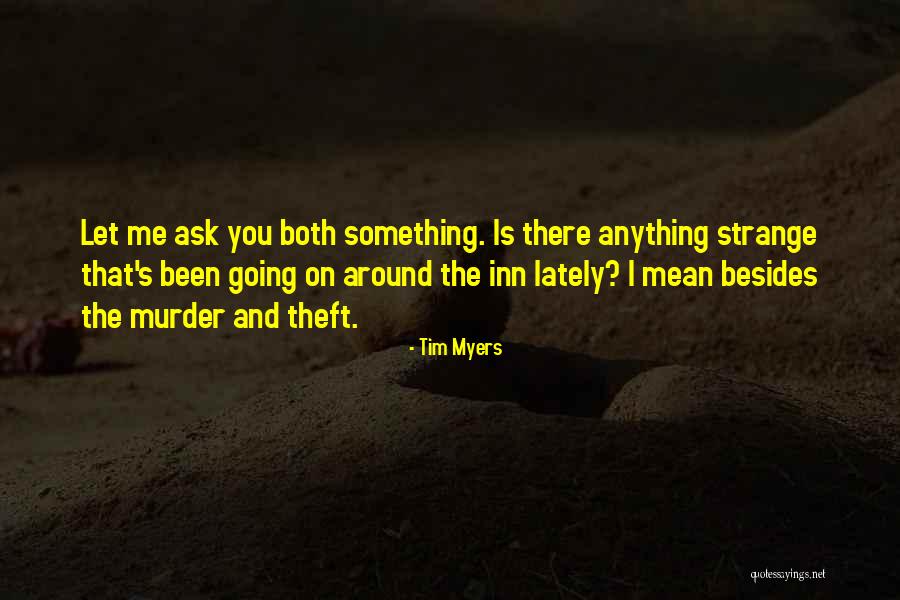 Ask Me Anything Quotes By Tim Myers