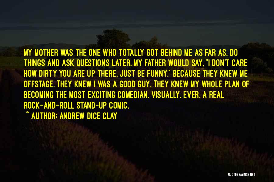 Ask Me Do I Care Quotes By Andrew Dice Clay