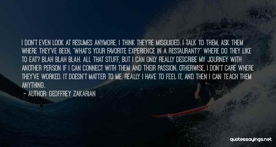 Ask Me Do I Care Quotes By Geoffrey Zakarian