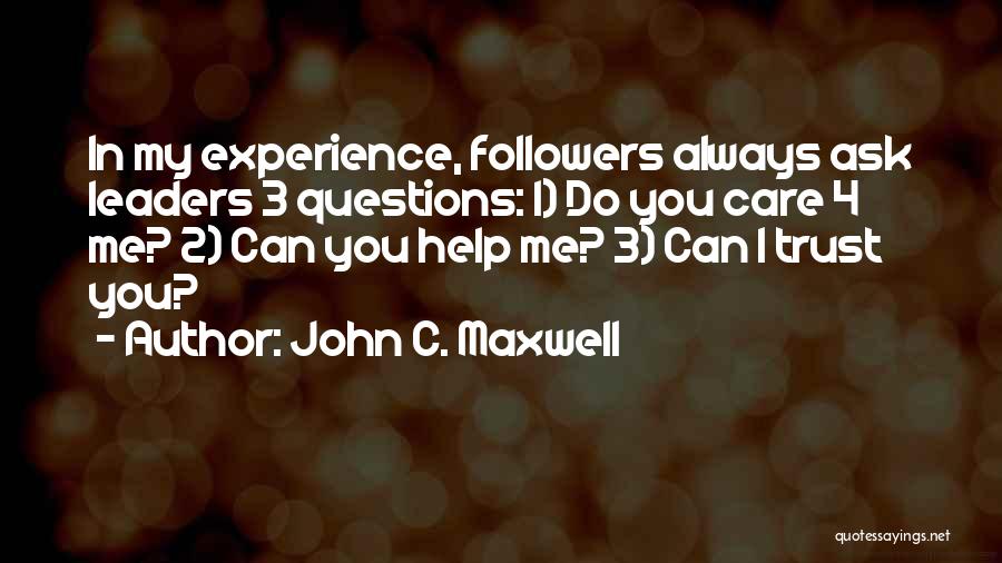 Ask Me Do I Care Quotes By John C. Maxwell