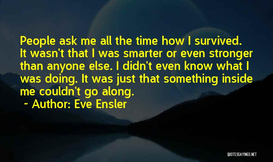 Ask Me How I'm Doing Quotes By Eve Ensler