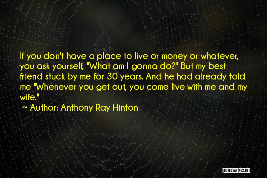 Ask Me Out Already Quotes By Anthony Ray Hinton