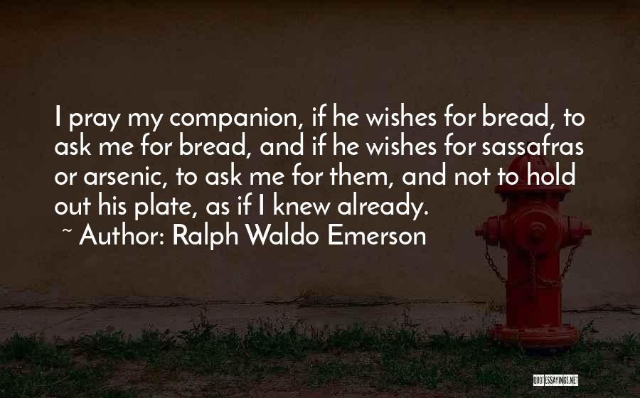 Ask Me Out Already Quotes By Ralph Waldo Emerson