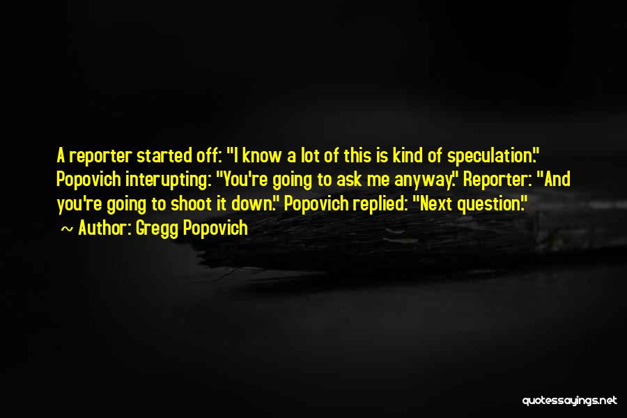 Ask Me Question Quotes By Gregg Popovich