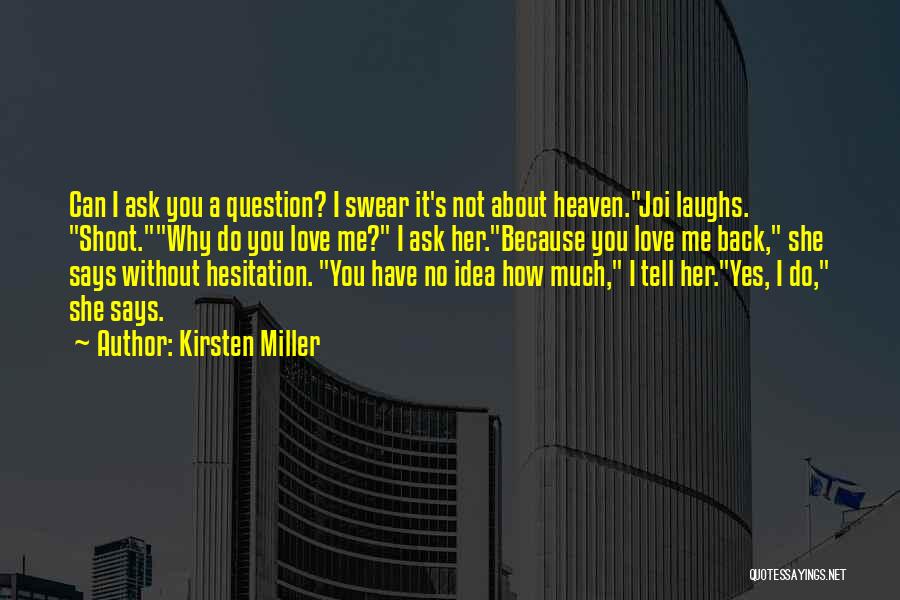 Ask Me Question Quotes By Kirsten Miller