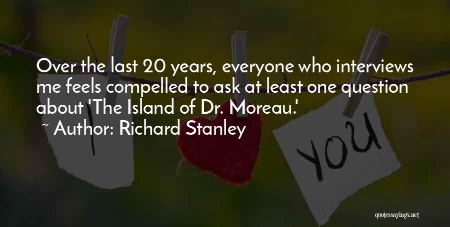 Ask Me Question Quotes By Richard Stanley