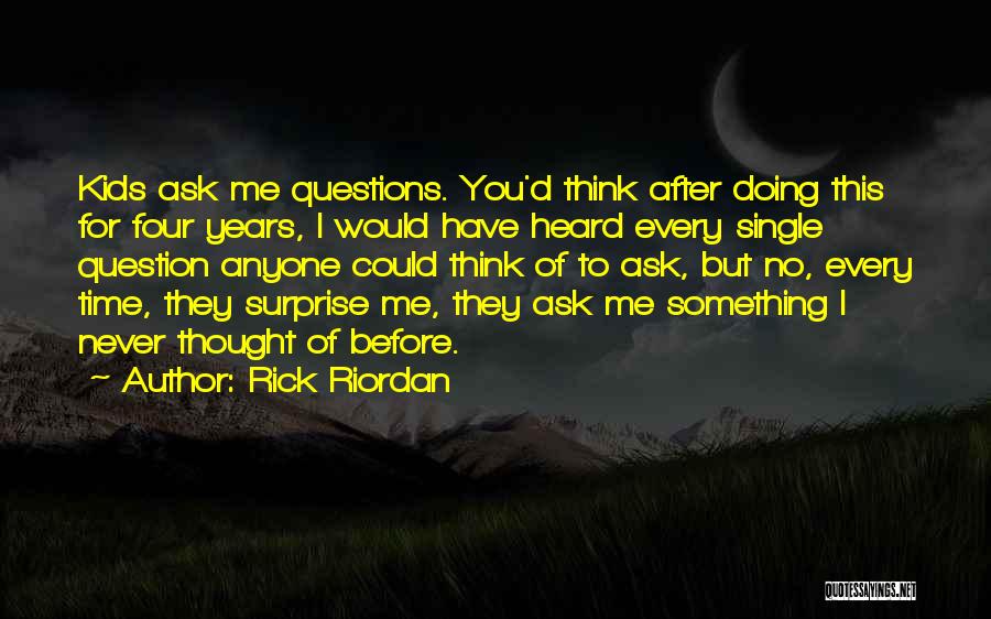 Ask Me Question Quotes By Rick Riordan