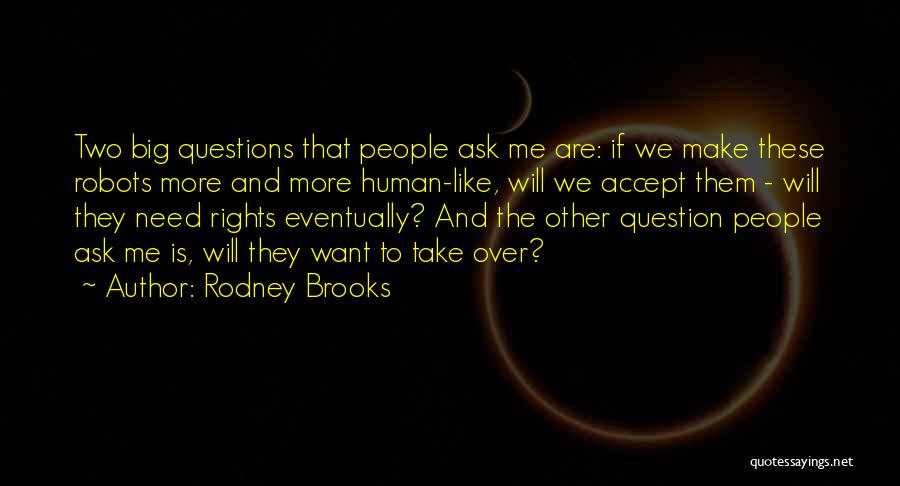 Ask Me Question Quotes By Rodney Brooks