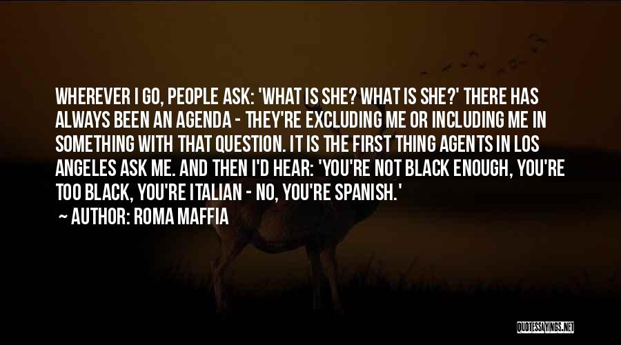 Ask Me Question Quotes By Roma Maffia