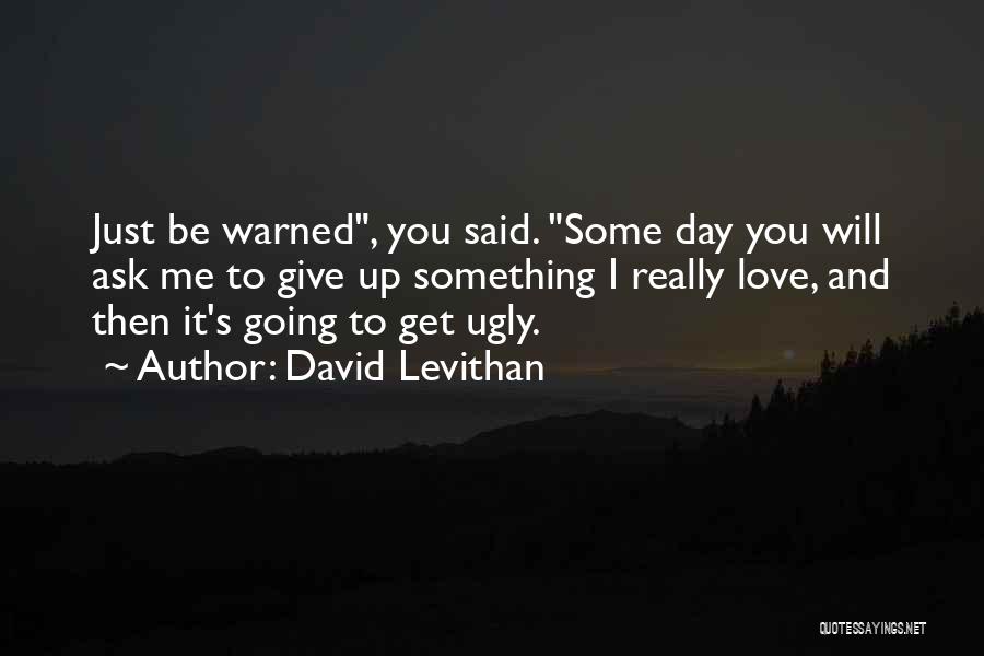 Ask Me Something Quotes By David Levithan